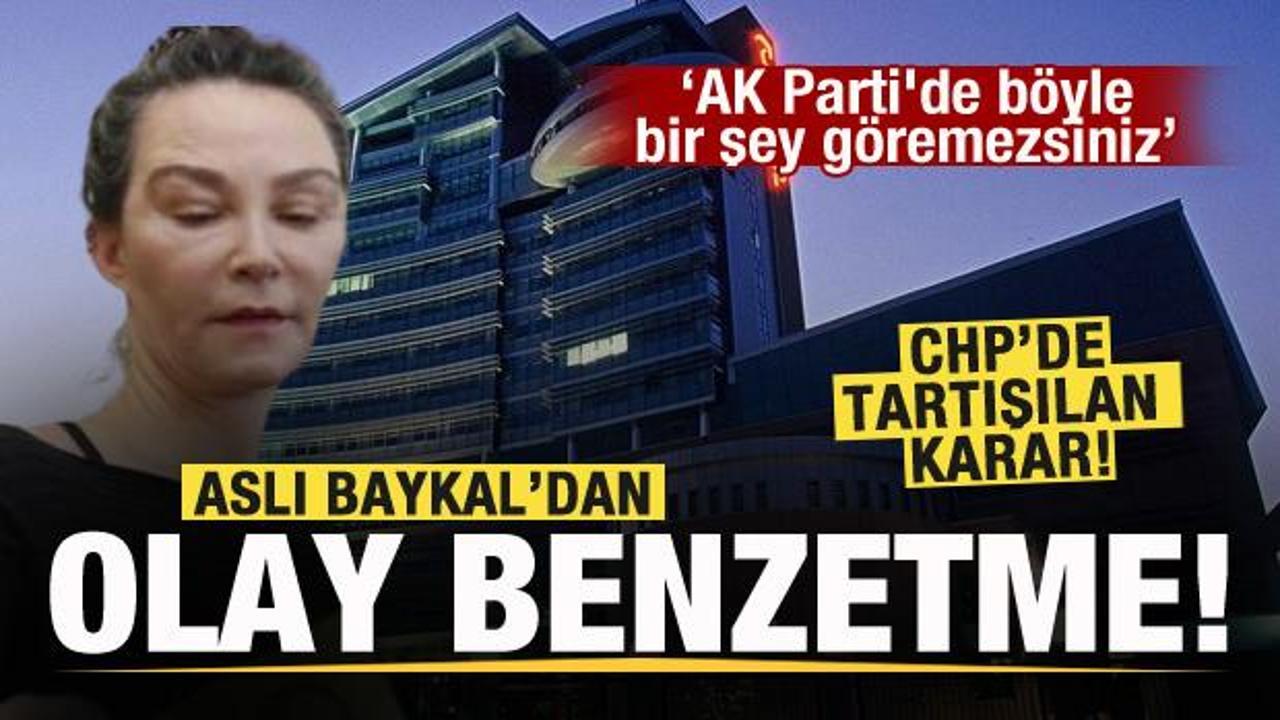 CHP’de tartışılan karar! Aslı Baykal’dan tepki: AK Parti’de böyle bir şey göremezsiniz