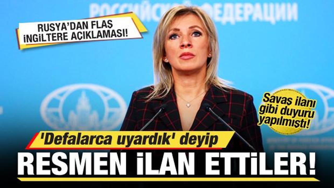 Rusya’dan son dakika İngiltere açıklaması! ‘Defalarca uyardık’ deyip resmen ilan ettiler