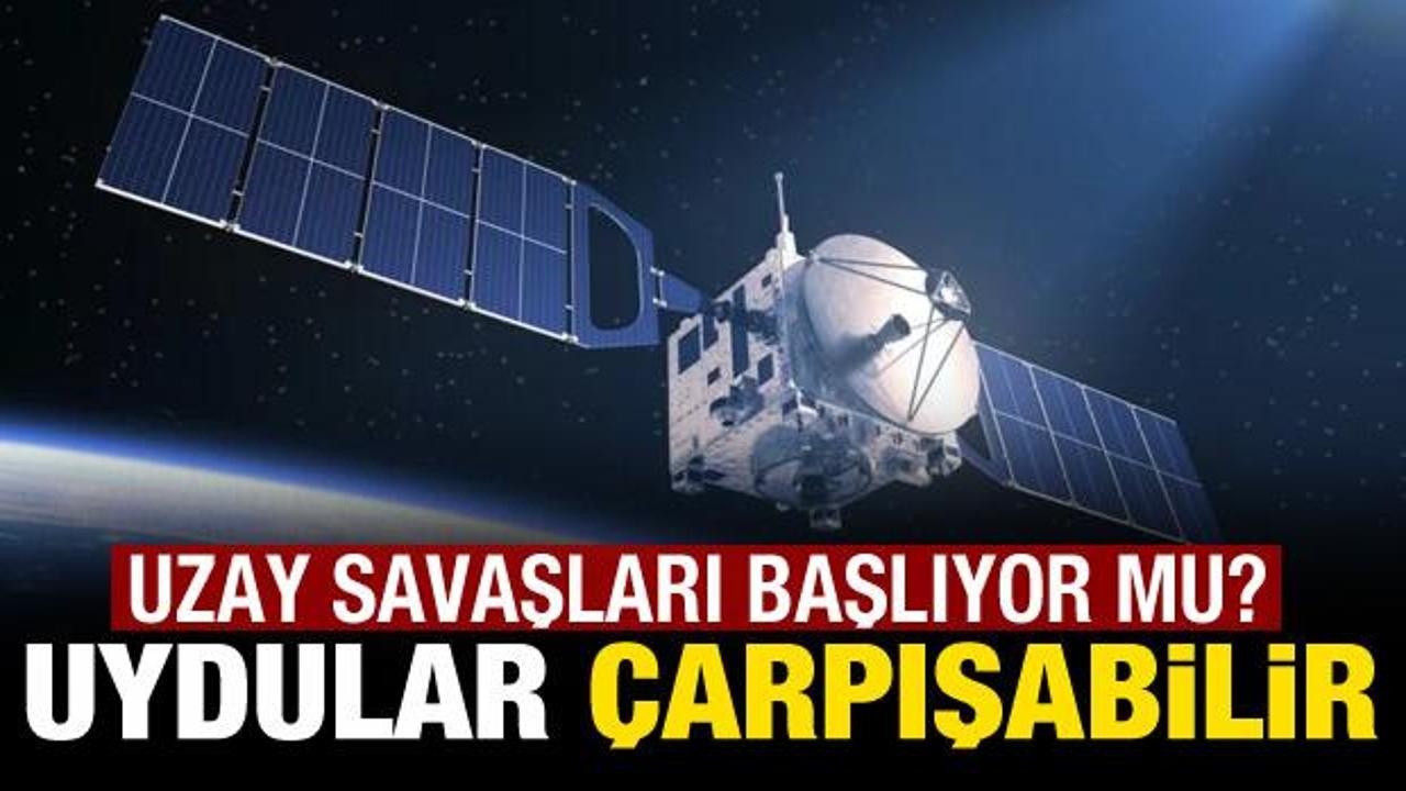 Uzay savaşları mı başlıyor? Uyduların çarpışma ihtimali var