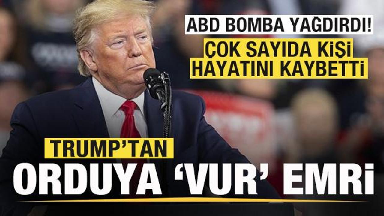 Trump’tan son dakika açıklaması: Orduya vur emri verdi! ABD bomba yağdırdı!