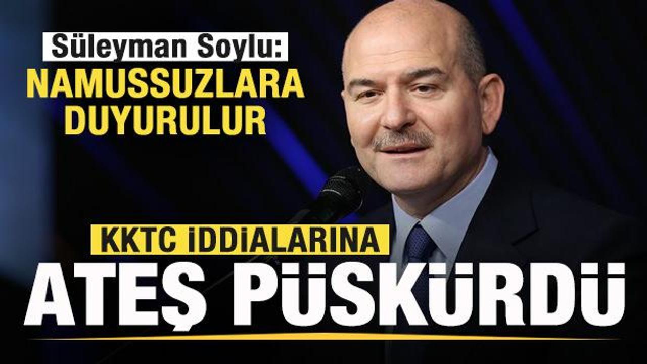 Süleyman Soylu’dan KKTC iddialarına sert yanıt: Namussuzlara duyurulur