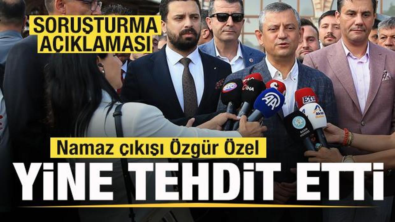 Namaz çıkışı Özgür Özel yine tehdit etti! Soruşturma açıklaması