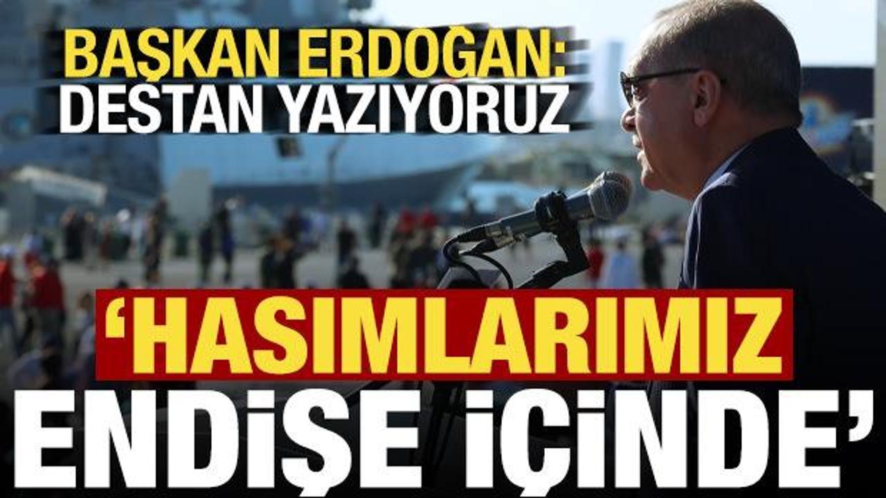 Başkan Erdoğan’dan son dakika açıklamaları: Hasımlarımız endişe içinde…