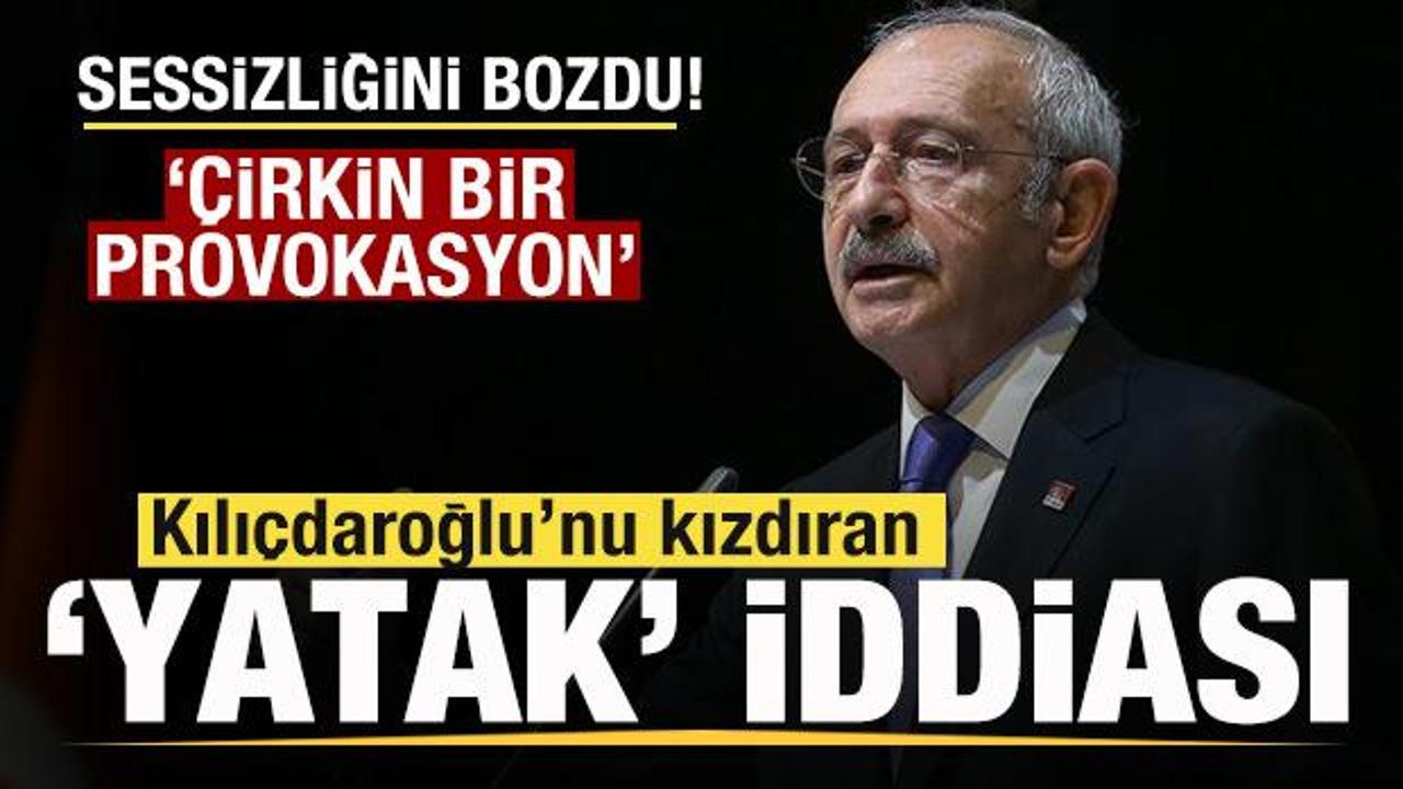 Kılıçdaroğlu sessizliğini bozdu! Çılgına çeviren ‘yatak’ iddiası! ‘Çirkin bir provokasyon’