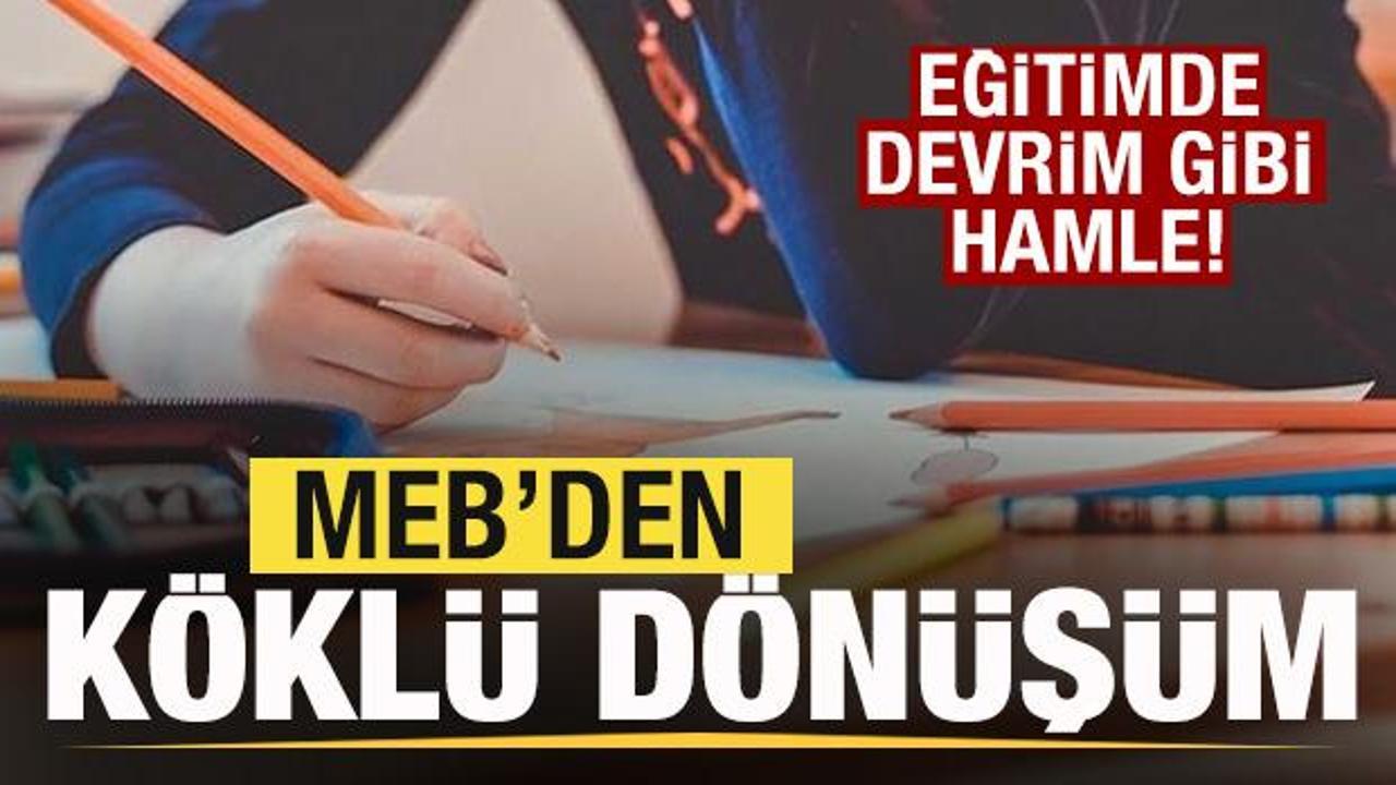 Eğitimde devrim gibi hamle! MEB’den köklü dönüşüm!