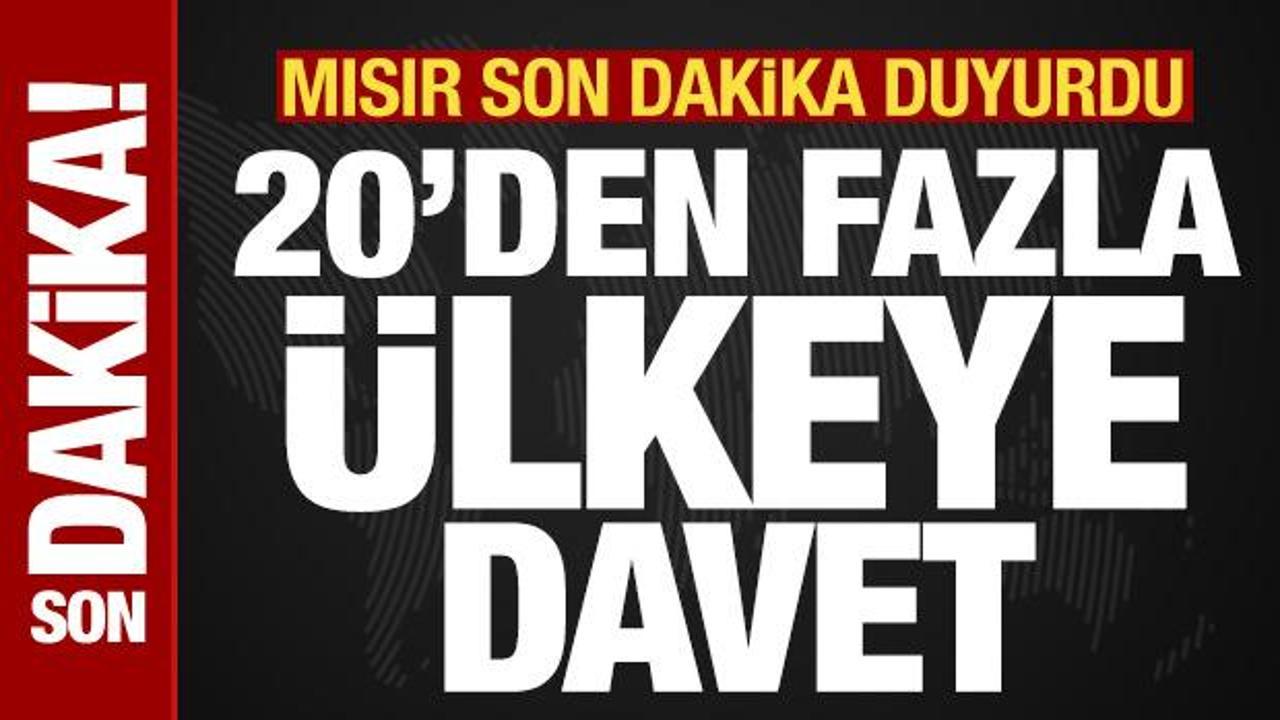 Mısır son dakika duyurdu! 20’den fazla ülkeye davet