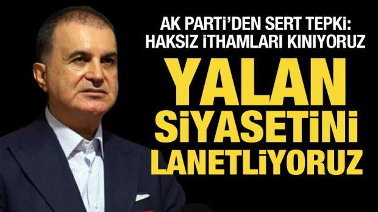 Ömer Çelik: Yalan siyasetini lanetliyoruz