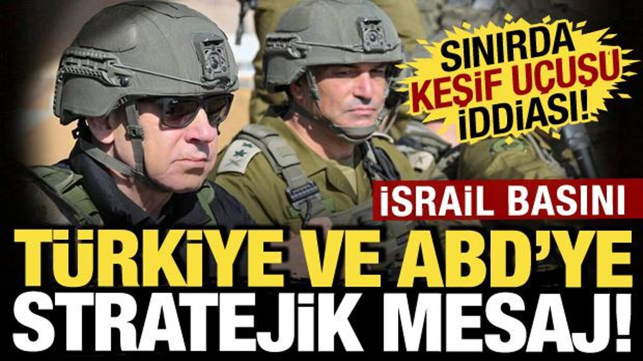 Suriye topraklarına izinsiz girdi! İsrail basını: Türkiye ve ABD’ye stratejik mesaj!