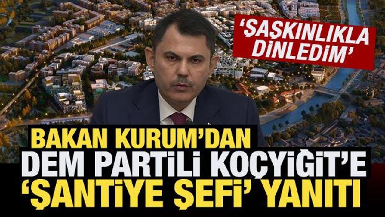 Bakan Kurum’dan DEM Partili Koçyiğit’e ‘şantiye şefi’ yanıtı: Bizim için büyük bir gurur