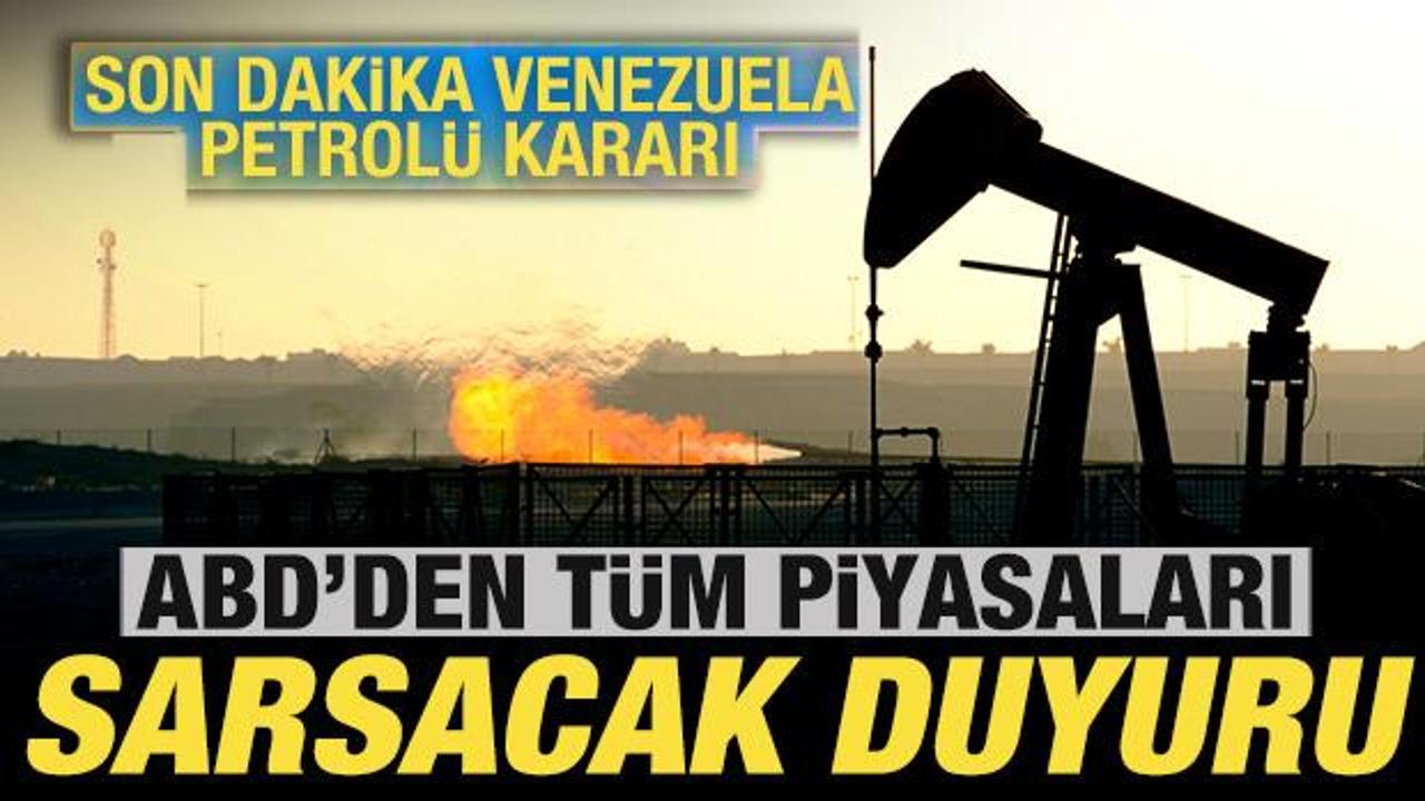 ABD’den piyasaları sarsacak duyuru! Son dakika Venezuela petrolü kararı