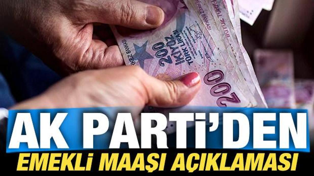 AK Parti’den emekli maaşı açıklaması