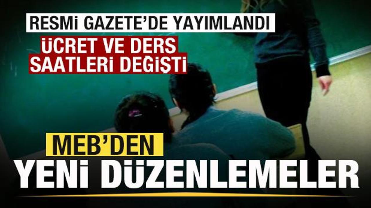 Resmi Gazete’de yayımlandı! MEB’den ücret düzenlemesi! Ders saatleri değişti