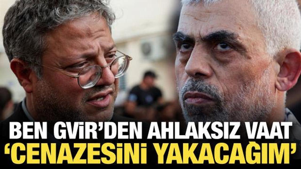 Ben Gvir’den Yahya Sinvar tehdidi: Cenazeleri yakacağız