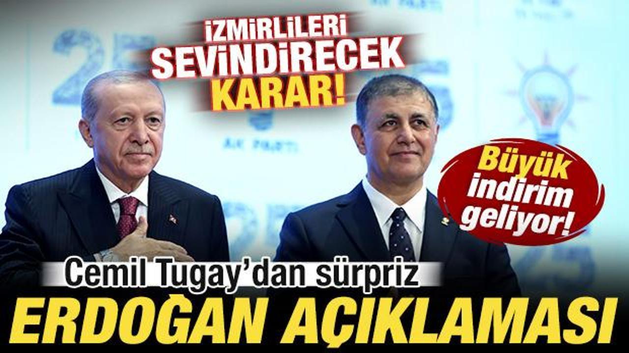 Cemil Tugay’dan sürpriz Erdoğan açıklaması! İzmirlileri sevindirecek karar! Büyük indirim