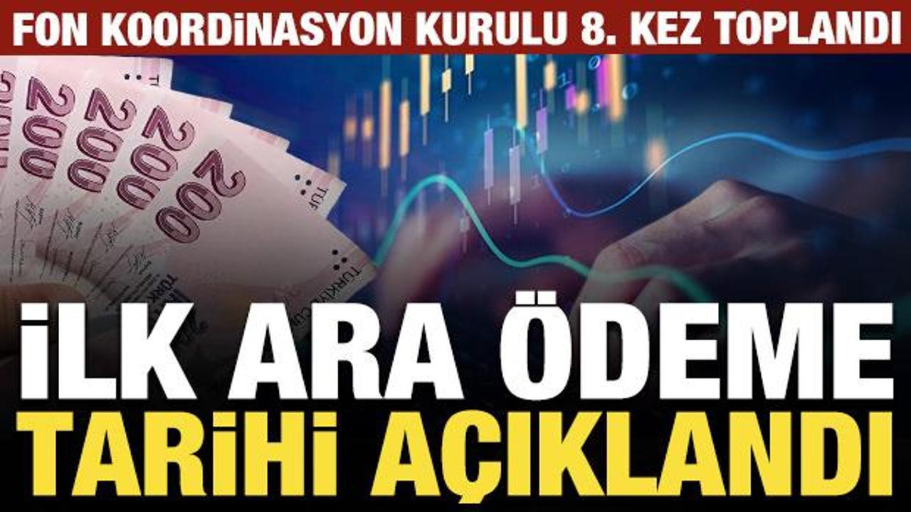 Fon Koordinasyon Kurulu 8. kez toplandı: Ara ödeme tarihi netleşti