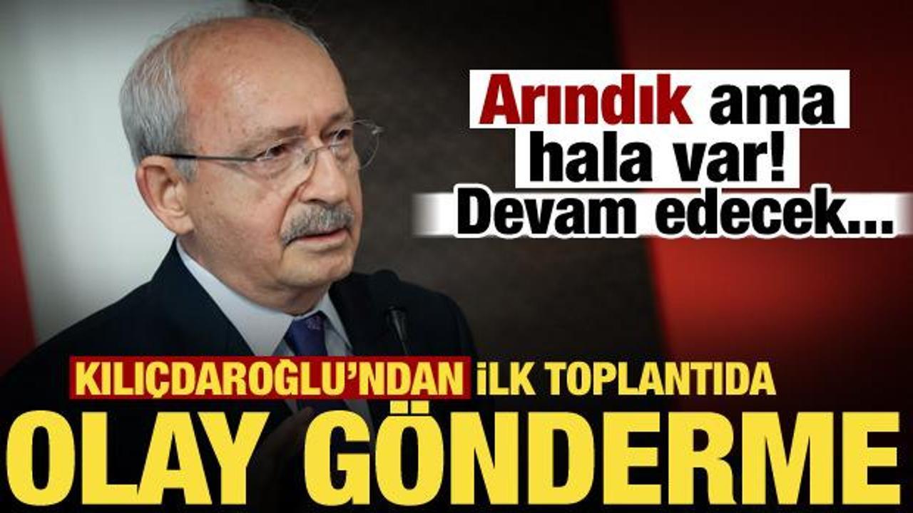 Kılıçdaroğlu’ndan CHP’de yeni dönem mesajı: Arınacağız, arınacağız…